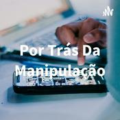 Podcast Por Trás Da Manipulação