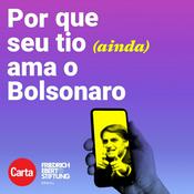 Podcast Por que seu tio (ainda) ama o Bolsonaro