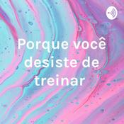 Podcast Porque você desiste de treinar