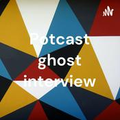 Podcast Potcast ghost interview