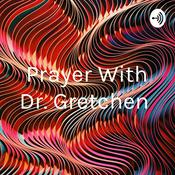 Podcast Prayer With Dr. Gretchen