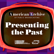 Podcast Presenting the Past: Exploring the American Archive of Public Broadcasting