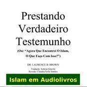 Podcast Prestando Verdadeiro Testemunho (Ou: "Agora Que Encontrei O Islam, O Que Faço Com Isso?")