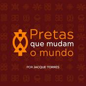 Podcast Pretas que Mudam o Mundo com Jacque Torres