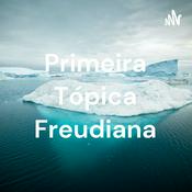 Podcast Primeira Tópica Freudiana