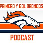 Podcast Primero y Gol Broncos Podcast