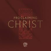 Podcast Proclaiming Christ