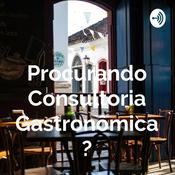 Podcast Procurando Consultoria Gastronômica?