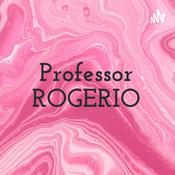 Podcast Professor ROGERIO