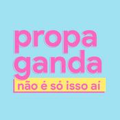 Podcast Propaganda não é só isso aí