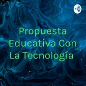 Podcast Propuesta Educativa Con La Tecnología