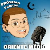 Podcast Próxima Parada: Oriente Médio