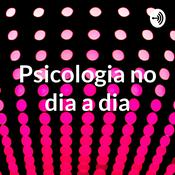 Podcast Psicologia no dia a dia