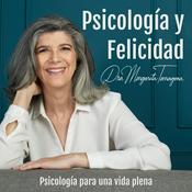 Podcast Psicología y Felicidad con la Dra. Margarita Tarragona