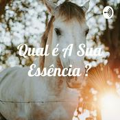 Podcast Qual é A Sua Essência ?