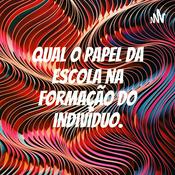 Podcast Qual o papel da escola na formação do indivíduo.