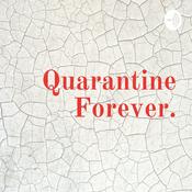 Podcast Quarantine Forever.