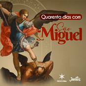 Podcast Quarenta Dias Com São Miguel