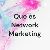 Podcast Que es Network Marketing
