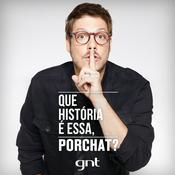 Podcast Que História É Essa, Porchat?