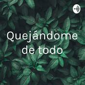 Podcast Quejándome de todo