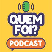 Podcast Quem Foi? Podcast!