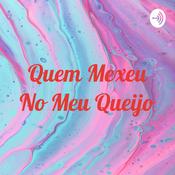 Podcast Quem Mexeu No Meu Queijo