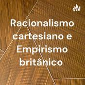 Podcast Racionalismo cartesiano e Empirismo britânico