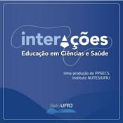 Podcast Rádio UFRJ - InterAções: Educação em Ciências e Saúde