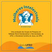 Podcast Rádio UFRJ - Mulheres Intelectuais de Ontem e Hoje