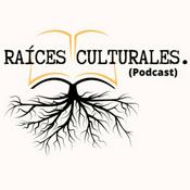 Podcast RAÍCES CULTURALES