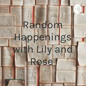 Podcast Random Happenings with Lily and Rose