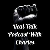 Podcast Real Talk Podcast With Charles