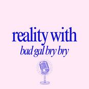 Podcast Reality With Bad Gal Bry Bry