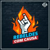 Podcast REBELDES COM CAUSA