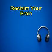 Podcast Reclaim Your Brain | Escape Distraction & Stay Focused