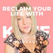 Podcast Reclaim Your Life with Kate