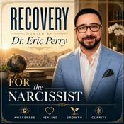 Podcast Recovery FOR the Narcissist | Narcissism | Awareness | Accountability | Growth