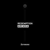 Podcast Redemption Arcadia Sermons