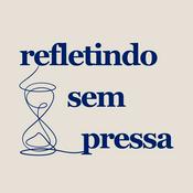 Podcast Refletindo sem pressa