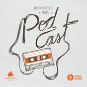 Podcast Reflexões sobre o Podcast