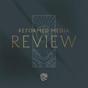 Podcast Reformed Media Review