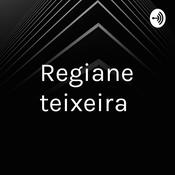 Podcast Regiane teixeira