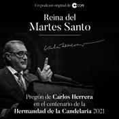 Podcast Reina del Martes Santo. Pregón de Carlos Herrera en el centenario de la Hermandad de la Candelaria de Sevilla (2021)