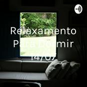 Podcast Relaxamento Para Dormir 14/07