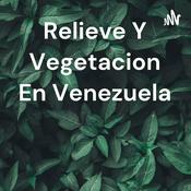 Podcast Relieve Y Vegetacion En Venezuela