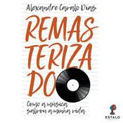 Podcast Remasterizado - Como a música salvou a minha vida