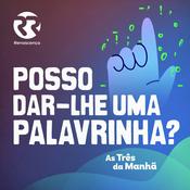 Podcast Renascença - Posso dar-lhe uma palavrinha