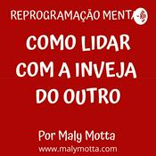Podcast Reprogramação mental: como lidar com a inveja do outro.