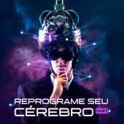 Podcast Reprograme Seu Cérebro Cast